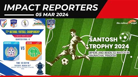 Santosh Trophy 2023 24 3rd Quarter Final Match Manipur Vs Assam 230 Pm