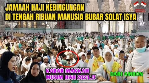 Belum Tau Jalan Pulang Jamaah Haji Kebingungan Di Pelataran Masjidil