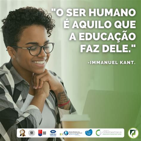 O ser humano é aquilo que a educação faz dele Immanuel Kant