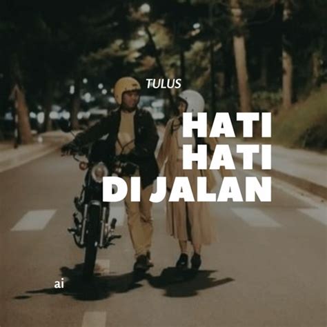 Stream Hati Hati di Jalan-Tulus (cover) by ai | Listen online for free ...