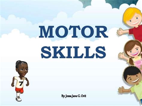 Motor skills