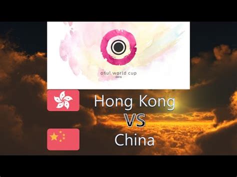 Osu World Cup Quarterfinals Match K Hong Kong Vs China Youtube