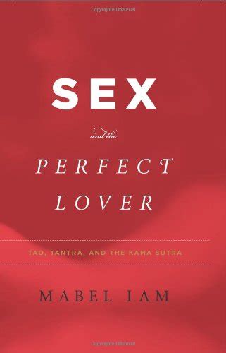 Sex And The Perfect Lover Tao Tantra And The Kama Sutra Iam Mabel Amazon