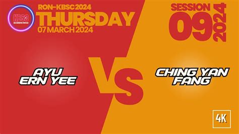 4K Ayu ErnYee Vs ChingYan Fang RON KBSC THURSDAY 09 2024 8 March