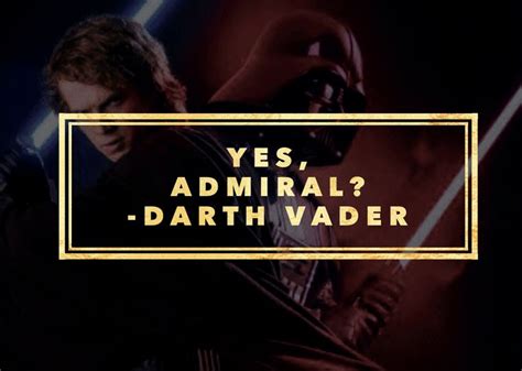 darth vader with the words yes, admiral? - darth vader