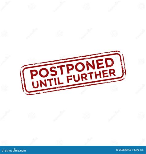 Postponed Until Further Notice Grunge Rubber Stamp On White Background