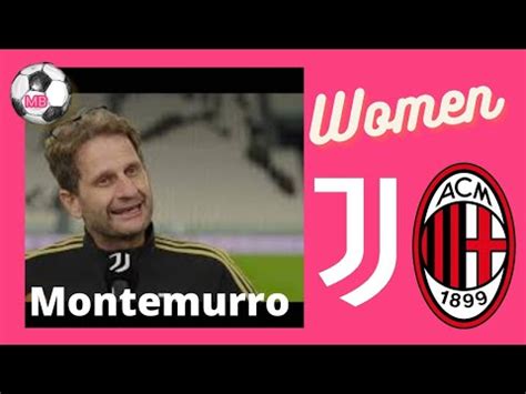 Women Juventus Milan Intervista A Montemurro Youtube