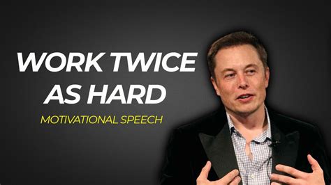 Work Twice As Hard Elon Musk Motivational Speech 2021 Youtube