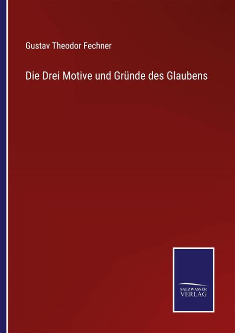 Drei Motive und Gründe des Glaubens von Gustav Theodor Fechner