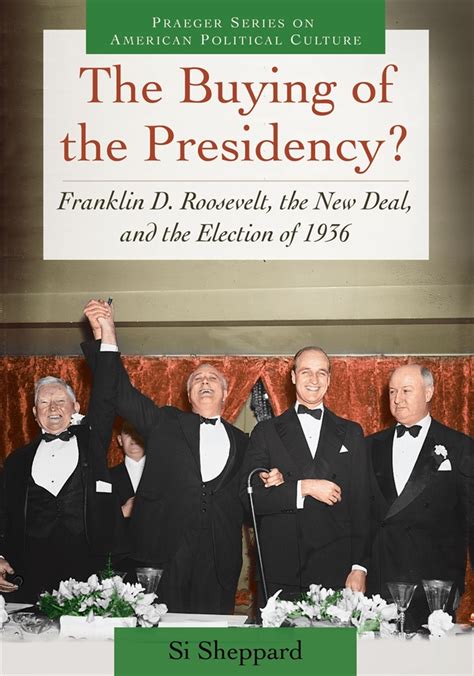 Buying Of The Presidency The Franklin D Roosevelt The New Deal