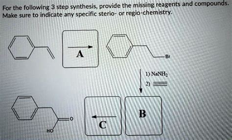 Solved For The Following Step Synthesis Provide The Missing