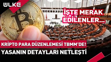 Kripto Para Düzenlemesi TBMM de Yasanın Detayları Netleşti İşte Merak