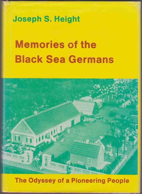 MEMORIES OF THE BLACK SEA GERMANS Highlights of Their History and Heritage