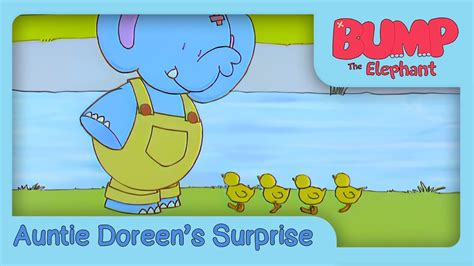 Bump The Elephant Bump And Aunty Doreens Surprise Hd