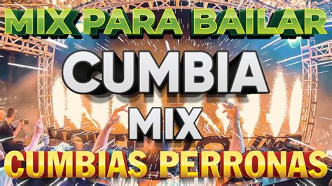 Mix Para Bailar Cumbia Mix Cumbias Perronas Mix Mix De Quintanna