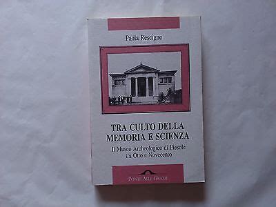 Rescigno Tra Culto Della Memoria E Scienza Ponte Alle Grazie