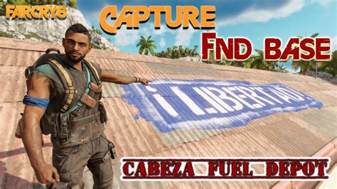 Far Cry 6 Capture FND Base Cabeza Fuel Depot YouTube