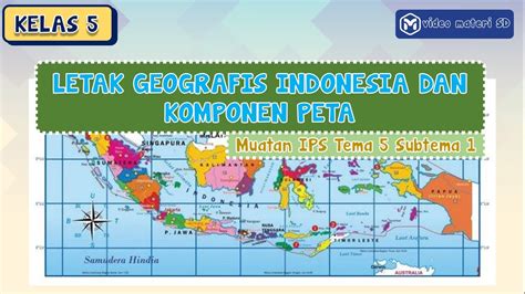 KELAS 5 TEMA 5 SUBTEMA 1 MUATAN IPS LETAK GEOGRAFIS INDONESIA DAN