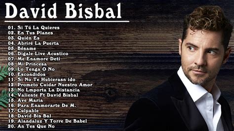 David Bisbal Sus Mejores Xitos Mix Mejores Canciones De David