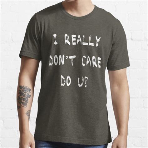 I Really Don T Care Do U T Shirt Gift Melania Jacket Unisex T Shirt T