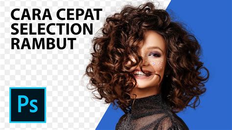 Cara Seleksi Rambut Tanpa Pen Tool Di Photoshop Youtube