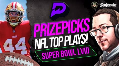 SUPER BOWL LVIII PRIZEPICKS TODAYNFL PROPS PICKSTOP PLAYS FOR 2 11