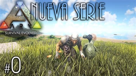 Nueva Serie De Ark Survival Evolved Regresamos Gameplay Espa Ol