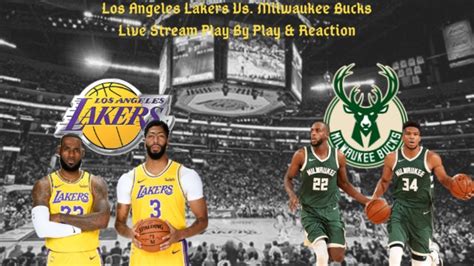 Los Angeles Lakers Vs Milwaukee Bucks Live Play By Play Reaction