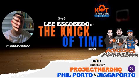 Talking Knicks With Lee Escobedo Of The Knick Of Time Show Knicks Vs