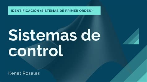 Sistemas De Control Identificaci N Sistemas De Primer Orden Youtube