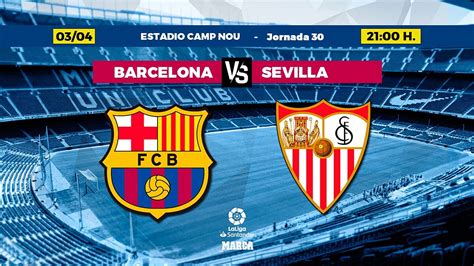 Fc Barcelona Sevilla Laliga Barcelona Vs Sevilla Una Final Marca