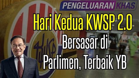 Hari Kedua KWSP 2 0 Bersasar Di Parlimen Terbaik YB YouTube