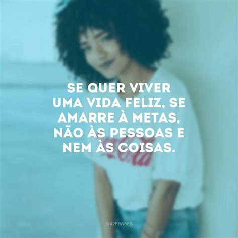 Frases Sobre A Vida Para Refletir E Aproveit La Mais