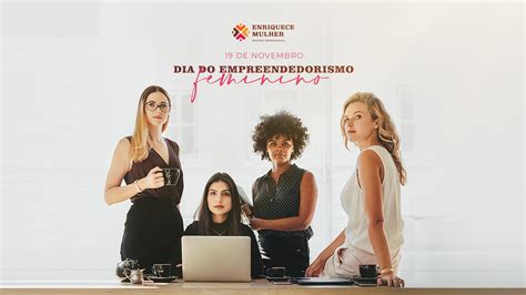 Dia Mundial Do Empreendedorismo Feminino Enriquece Mulher