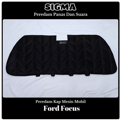 Jual Sigma Peredam Panas Dan Suara Kap Mesin Mobil Ford Focus Tahun