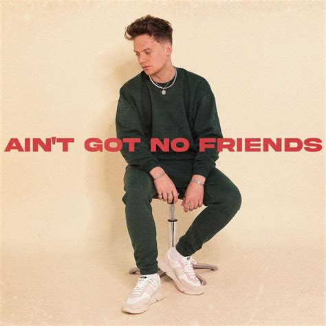 Conor Maynard Aint Got No Friends Lyrics Genius Lyrics