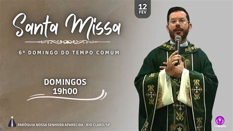 Santa Missa Do 6º Domingo Do Tempo Comum Paróquia Nossa Senhora Aparecida 12022023 Youtube