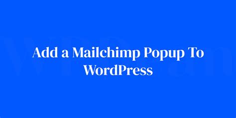 How To Add A Mailchimp Popup To Wordpress