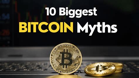 Debunking The 10 Biggest Bitcoin Myths Separating Fact From Fiction