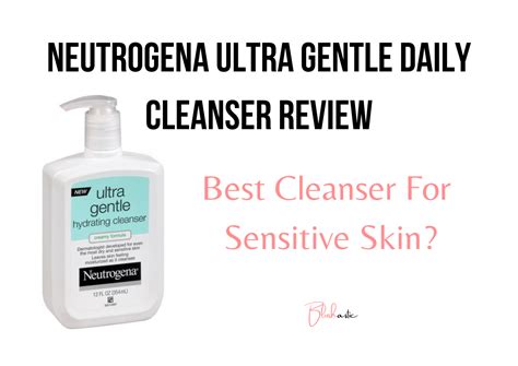 Neutrogena Ultra Gentle Daily Cleanser Review Best For Sensitive Skin