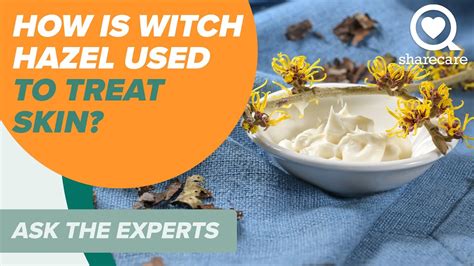 How Is Witch Hazel Used To Treat Skin Ask The Experts Sharecare