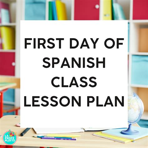 First Day Of Spanish Class Lesson Plan La Profe Plotts Spanish Lesson Plans Spanish Class