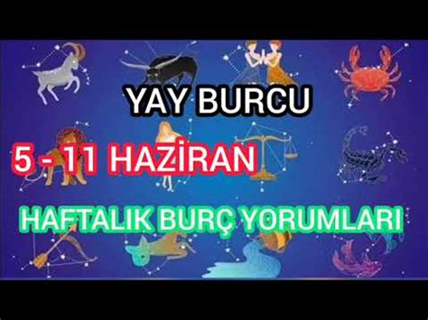 YAY BURCU 5 11 HAZİRAN HAFTALIK BURÇ YORUMLARI YouTube