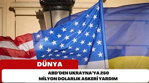 ABDden Ukraynaya 250 milyon dolarlık askeri yardım