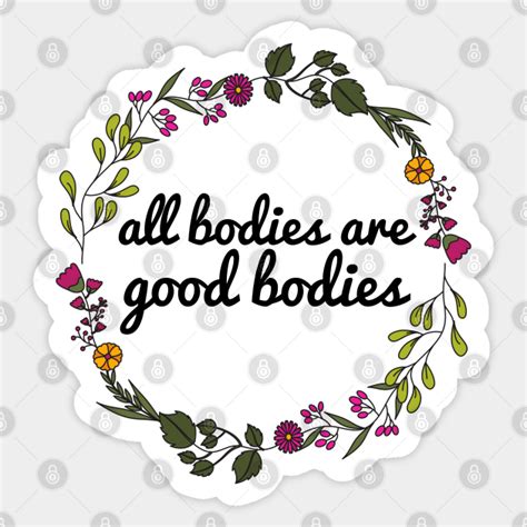 All Bodies Are Good Bodies Body Positivity Body Positive Sticker