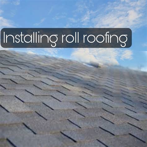 What Are The Steps For Installing Roll Roofing?