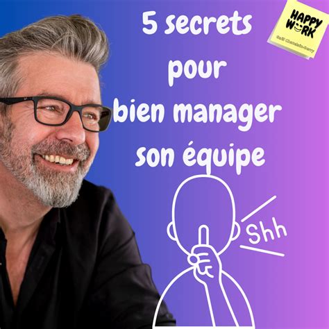 1152 5 secrets pour bien manager son équipe Happy Work Bien être