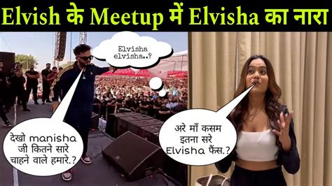 Elvish के Grand Meetup देख Manisha ने कही बड़ी बात। Manisha And Elvish