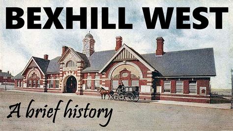 A Brief History Of Bexhill West Railway Station Youtube