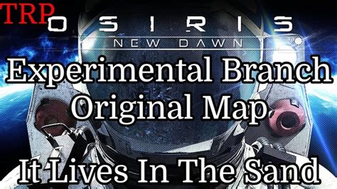 Osiris New Dawn Experimental Branch Original Map Its In The Sand